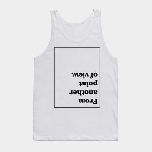 From Another Point of View Tank Top